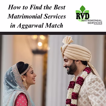 How to Find the Best Matrimonial Services in Aggarwal Match