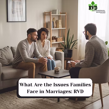 What Are The Issues Families Face in Marriage: Matrimonial Services